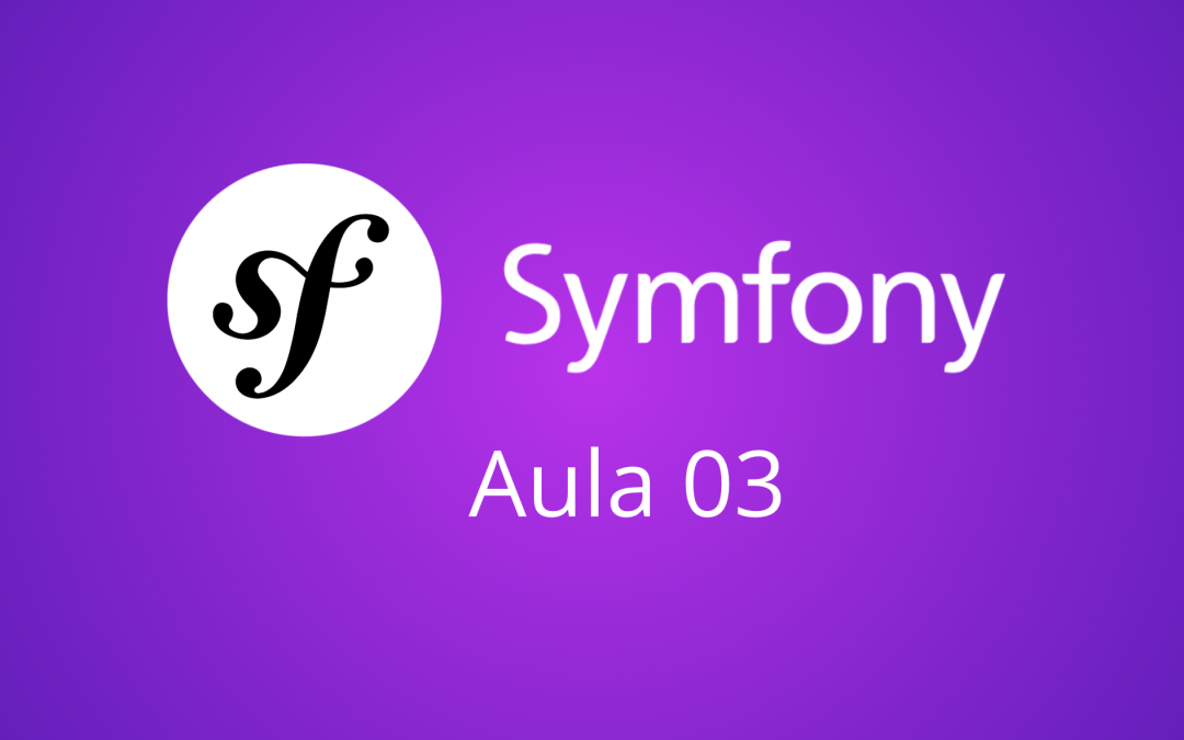 Aula 03 – Symfony 5 – Routes, Controllers e Responses