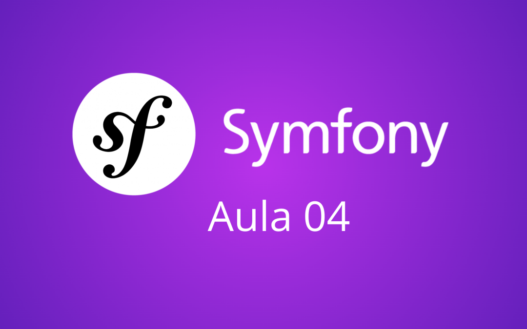 Aula 04 – Symfony 5 – Rotas com Annotation